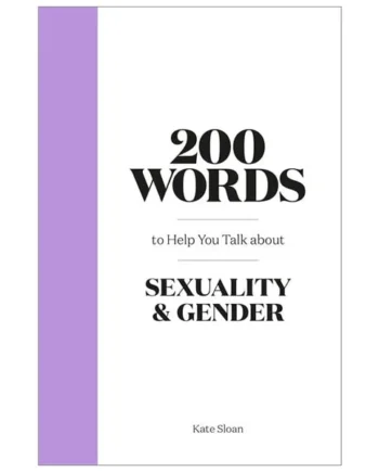 200 Words to Help You Talk About Sexuality & Gender by Kate Sloan