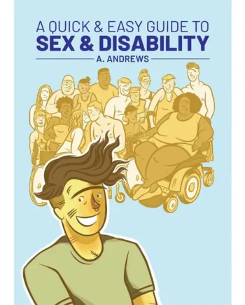 A Quick & Easy Guide to Sex & Disability by A. Andrews