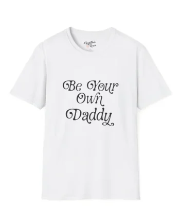 Be Your Own Daddy Unisex Softstyle T-Shirt