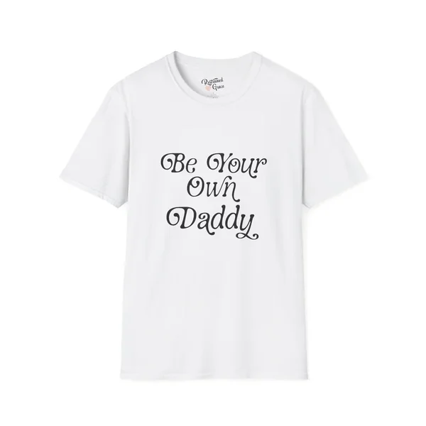 Be Your Own Daddy Unisex Softstyle T-Shirt