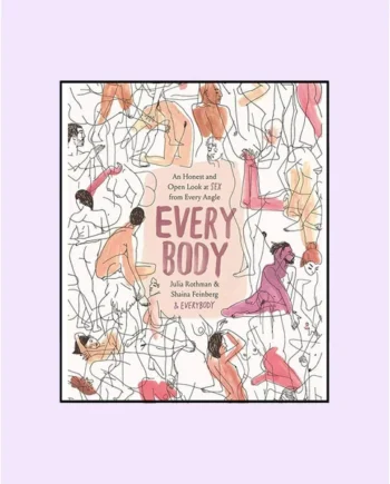 Every Body: An Honest and Open Look at Sex from Every Angle