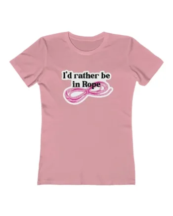 I’d Rather Be in Rope Femme Fit T-Shirt