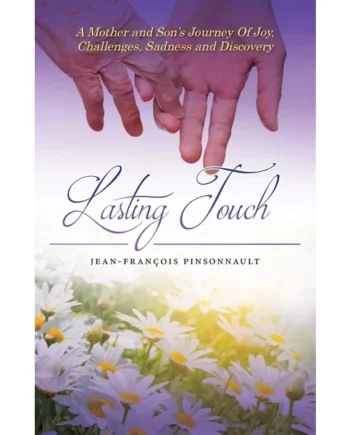 Lasting Touch: A Mother and Son’s Journey of Joy, Challenges, Sadness and Discovery