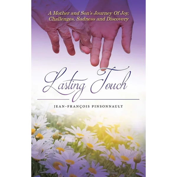 Lasting Touch: A Mother and Son’s Journey of Joy, Challenges, Sadness and Discovery