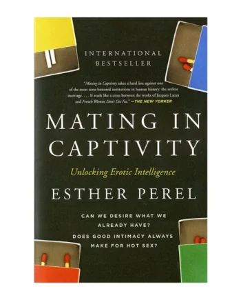 Mating in Captivity: Unlocking Erotic Intelligence