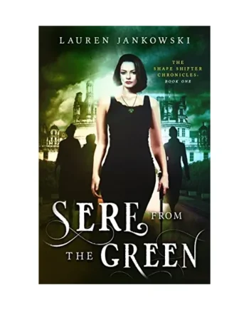 Sere from the Green: Book 1 of The Shape Shifters Chronicles