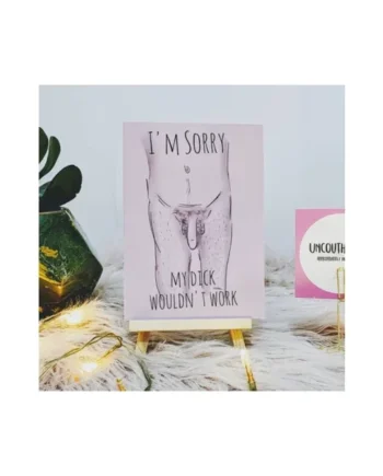 SORRY MY DICK WOULDN’T WORK UNCOUTH CARD