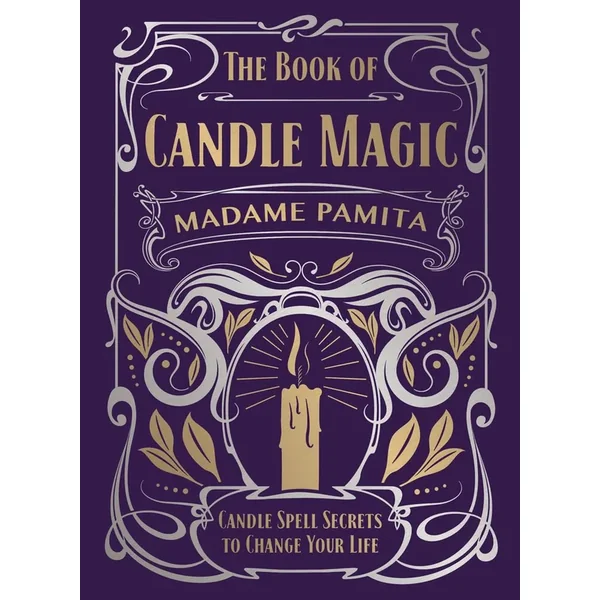The Book of Candle Magic: Candle Spell Secrets to Change Your Life